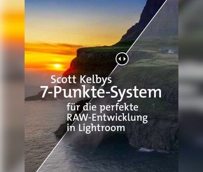 Scott Kelbys 7-Punkte-System für die perfekte RAW-Entwicklung in Lightroom